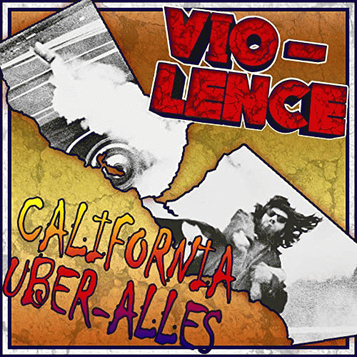Vio-lence : California Über Alles